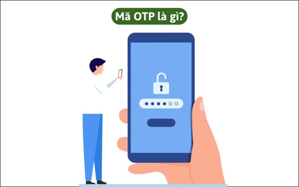 OTP là gì? Tầm quan trọng của mã OTP trong giao dịch ngân hàng