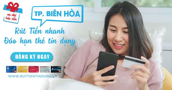 Dịch vụ Rút tiền mặt thẻ tín dụng TP Biên Hòa Phí Rẻ