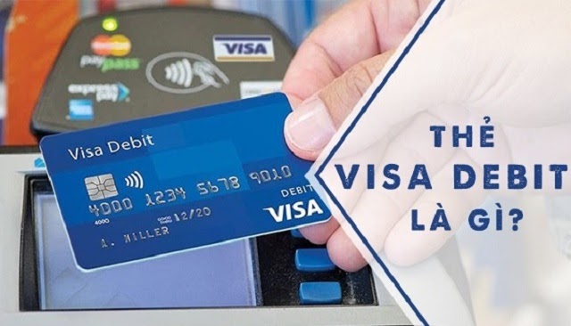 Thẻ visa debit là gì? Loại thẻ này đem tới những lợi ích gì khi sử dụng?